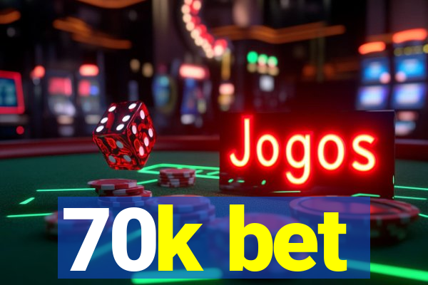 70k bet